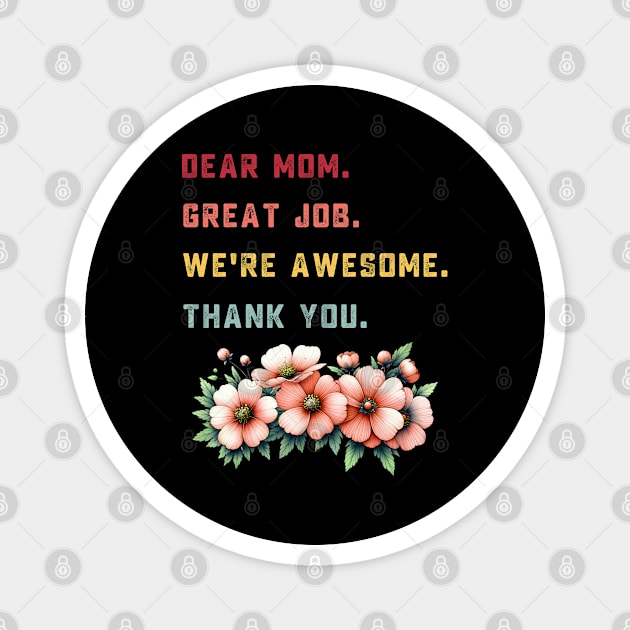 dear mom great job we're awesome thank you Magnet by TeeGuarantee